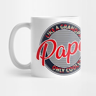 Papa Like A Grandpa Only Cooler Mug